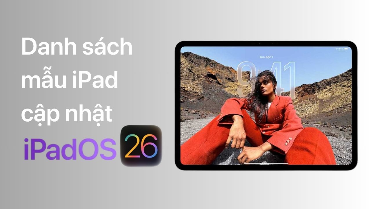 Apple công bố danh sách thiết bị tương thích với iPadOS 26 tại WWDC25